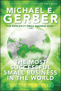 The Most Successful Small Business in The World: The Ten Principles