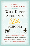 Why Don't Students Like School?: A Cognitive Scientist Answers Questions About How the Mind Works and What It Means for the Classroom