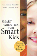 Smart Parenting for Smart Kids: Nurturing Your Child's True Potential