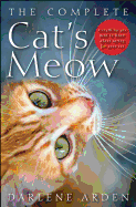 The Complete Cat's Meow: Everything You Need to Know about Caring for Your Cat