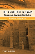 The Architect's Brain: Neuroscience, Creativity, and Architecture