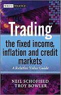 Trading the Fixed Income, Inflation and Credit Markets: A Relative Value Guide