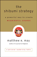 The Shibumi Strategy: A Powerful Way to Create Meaningful Change