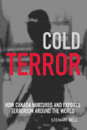 Cold Terror: How Canada Nurtures and Exports Terrorism Around the World