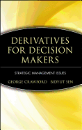 Derivatives for Decision Makers: Strategic Management Issues (Wiley Series in Financial Engineering)