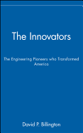 The Innovators, The Engineering Pioneers who Made America Modern (Wiley Popular Science)