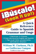 Buscalo! (Look It Up!) : A Quick Reference Guide to Spanish Grammar and Usage