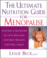 The Ultimate Nutrition Guide for Menopause: Natural Strategies to Stay Healthy, Control Weight, and Feel Great