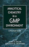 Analytical Chemistry in a GMP Environment: A Practical Guide