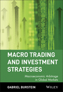Macro Trading & Investment Strategies : Macroeconomic Arbitrage in Global Markets (Wiley Trading Advantage Series)