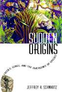 Sudden Origins: Fossils, Genes, and the Emergence of Species