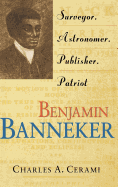 'Benjamin Banneker: Surveyor, Astronomer, Publisher, Patriot'