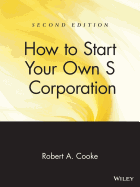 How to Start Your Own 'S' Corporation, Second Edition