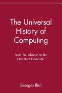 The Universal History of Computing: From the Abacus to the Quantum Computer