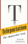 Teleportation: The Impossible Leap
