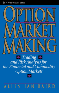 Option Market Making: Trading and Risk Analysis for the Financial and Commodity Option Markets