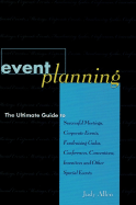 Event Planning : The Ultimate Guide to Successful Meetings, Corporate Events, Fundraising Galas, Conferences, Conventions, Incentives and Other Special Events