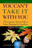 You Can't Take it With You: The Common-Sense Guide to Estate Planning for Canadians