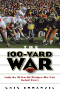 The 100-Yard War: Inside the 100-Year-Old Michigan-Ohio State Football Rivalry