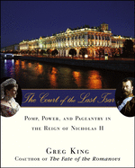 'The Court of the Last Tsar: Pomp, Power and Pageantry in the Reign of Nicholas II'