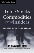 Trade Stocks and Commodities with the Insiders: Secrets of the COT Report