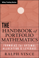 The Handbook of Portfolio Mathematics: Formulas for Optimal Allocation & Leverage