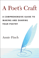 A Poet's Craft: A Comprehensive Guide to Making and Sharing Your Poetry