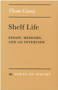 Shelf Life: Essays, Memoirs, and an Interview (Poets On Poetry)