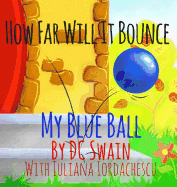 How Far Will It Bounce?: My Blue Ball (2) (How High Will It Fly)