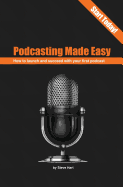 Podcasting Made Easy: How to launch your first podcast