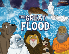 The Great Flood: The story of Noah's Ark (Defenders of the Faith)