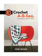 Crochet A-B-Sea: An Extraordinary Underwater Alphabet
