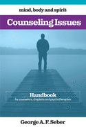 Counseling Issues: Handbook for counselors, chaplains and psychotherapists