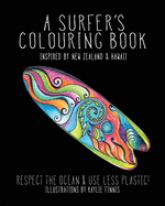 A Surfer's Colouring Book: Inspired by New Zealand & Hawaii - Respect the Ocean & Use Less Plastic (Colouring Books for Children and Adults)