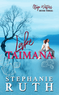 Lake Taimana: A New Zealand second chance romance. (Otago Waters)