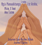 Ng├ä┬ü Manaakitanga i roto i te Aroha: M├à┬ìu, E ├ä┬¬noi Ana T├ä┬ütou (Maori Edition)