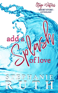 Add a Splash of Love: A New Zealand anthology of short stories - romance. (Otago Waters)