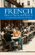 French: How to Speak and Write It: An informal conversational method for self study with 400 illustrations (English and French Edition)