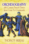 Orchesography: 16th-Century French Dance from Court to Countryside