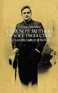 Caruso's Method of Voice Production: The Scientific Culture of the Voice (Dover Books on Music)