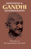 Mohandas K. Gandhi, Autobiography: The Story of My Experiments with Truth