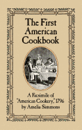 The First American Cookbook: A Facsimile of 'American Cookery,' 1796