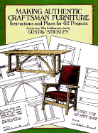 Making Authentic Craftsman Furniture: Instructions and Plans for 62 Projects (Dover Woodworking)