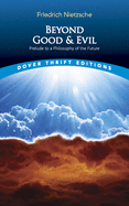 Beyond Good and Evil: Prelude to a Philosophy of the Future (Dover Thrift Editions: Philosophy)