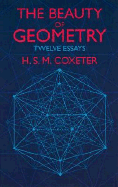 The Beauty of Geometry: Twelve Essays (Dover Books on Mathematics)