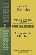 Selected Folktales/Ausgew├â┬ñhlte M├â┬ñrchen: A Dual-Language Book (Dover Dual Language German)