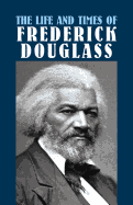 The Life and Times of Frederick Douglass (African American)