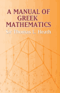 A Manual of Greek Mathematics (Dover Books on Mathematics)