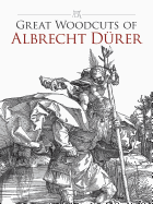 Great Woodcuts of Albrecht Durer: 94 Illustrations (Dover Fine Art, History of Art)