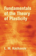 Fundamentals of the Theory of Plasticity (Dover Civil and Mechanical Engineering)
